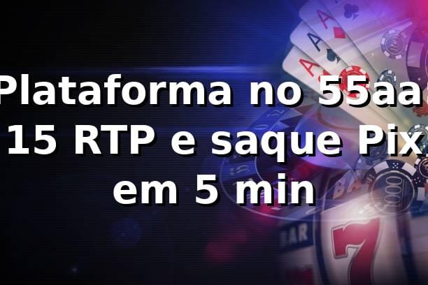 Plataforma no 55aa: +15% RTP e saque Pix em 5 min 📊